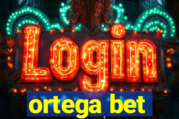 ortega bet